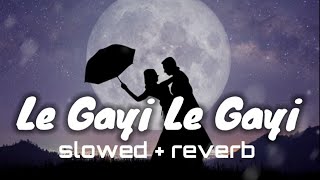 Le Gayi Le Gayi || slowed + reverb  ||  asha Bhosle | Udit Narayan |