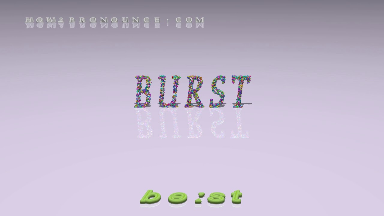 Burst - Pronunciation + Examples In Sentences And Phrases - YouTube