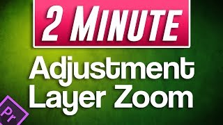 Premiere Pro : How to Zoom With Adjustment Layer
