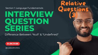 Interview Question Series: Difference Between "Null" & "Undefined"