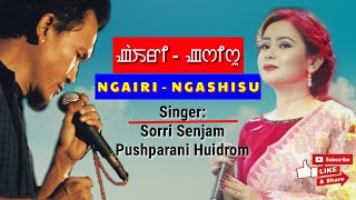 Ngairi Ngashisu ||Sorri Senjam ft. Pushparani Huidrom ||MANIPURI LYRICS SONG