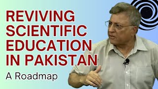 Reviving Scientific Education in Pakistan – A Roadmap | Dr. Pervez Hoodbhoy | Replugged