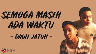 Semoga Masih Ada Waktu - Daun Jatuh (Lirik Lagu)