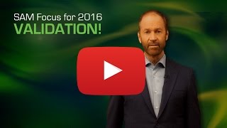 What is the Focus for SAM in 2016 - Validation!