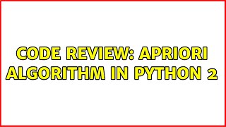 Code Review: Apriori algorithm in Python 2
