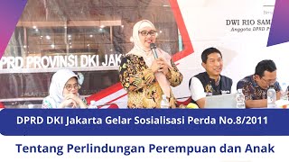 DPRD DKI Jakarta Gelar Sosialisasi Perda No.8/2011 Tentang Perlindungan Perempuan dan Anak