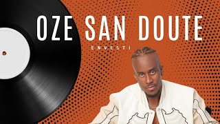 OZE SAN DOUTE - ENVESTI (Lyrics Video)