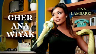 DINA LAMBARKI - GHER ANA WIYAK (Official music video ) 2023