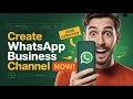 How to Create a Channel on WhatsApp Business (2025 Updated)