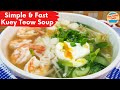 Simple and Fast Kuey Teow Soup - Flat Rice Noodle Soup Recipe