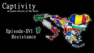 Captivity  - Alternate History of The World - Episode XVI - Resistance