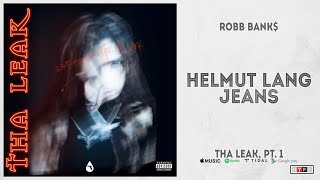 Robb Bank$ - "Neva Lied" (Tha Leak, Pt. 1)Robb Bank$ - "Helmut Lang Jeans" (Tha Leak, Pt. 1)