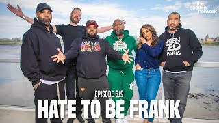 The Joe Budden Podcast Episode 619 | Hate To Be Frank