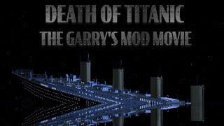 DEATH OF TITANIC - THE GARRY'S MOD MOVIE