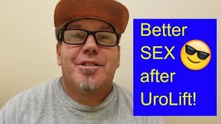 54 year-old wish he had done the UroLift procedure sooner. BPH improved.