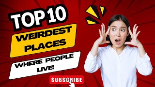 Top 10 Weirdest Places Where People Live | Exploring Unconventional Homes