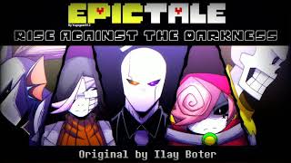 Epictale OST - Rise Against The Darkness [Battle Theme] || Ilay's Originals