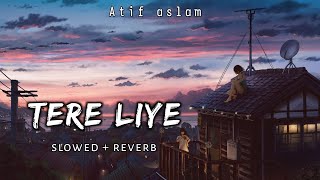 Tere Liye [ slowed + reverb ] - Atif Aslam - Namaste England - || Harman Audio ||