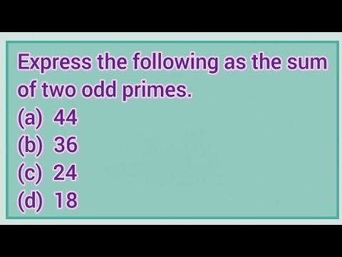 Express The Following As The Sum Of Two Odd Primes. (a) 44 (b) 36 (c ...