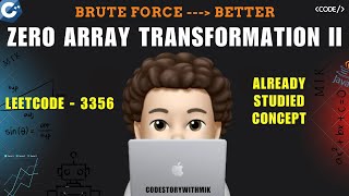 Zero Array Transformation II | Brute Force | Better | Leetcode 3356 | codestorywithMIK