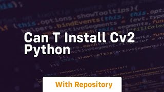 can t install cv2 python