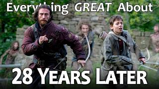 Everything GREAT About 28 Years Later!