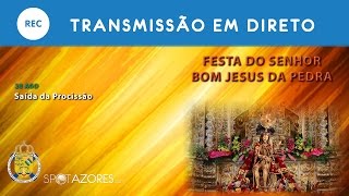 [LIVE] Festas em Honra do Senhor Bom Jesus da Pedra - Procissão