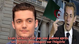 Louis Sarkozy visé par une plainte après ses propos polémiques sur l’Algérie.