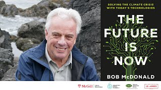 Mossman Lecture-Bob McDonald "The Future Is Now: Solving the climate crisis with today's technology"