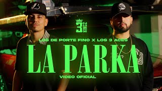 LA PARKA (Video Oficial) - Los 3 Aces \u0026 Los De Porte Fino 3KG 2025