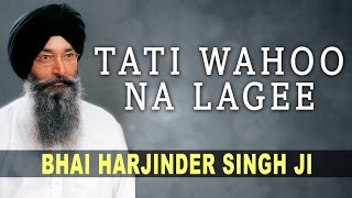 Bhai Harjinder Singh - Tati Wahoo Na Lagee - Jug Jug Satguru Dhrey Avtaari