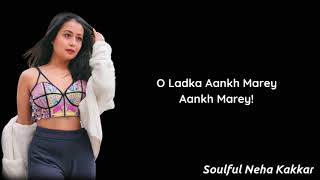 Neha Kakkar : Aankh Marey Full Song (Lyrics) | SIMMBA | Tanishk B, Mika S, Kumar S | Ranveer S, Sara