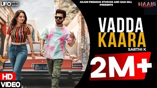 Vadda Kaara: Sarthi K ft Sruishty Mann x Sam Gill | New Punjabi Song 2021 | Haani Premium Studios