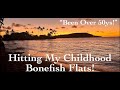 Hitting My Childhood Bonefish Flats After 50yr!