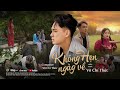 KHÔNG HẸN NGÀY VỀ - CHÍ THỨC Ft NHỰT 2NT | MV OFFICIAL  Em Ơi Có Hẹn Ngày Về