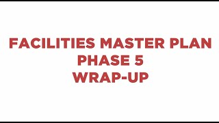 Overview: Facilities Master Plan Phase 5 - Consider