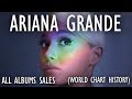 Ariana Grande: All Albums Sales (World Chart History) 2013-2018