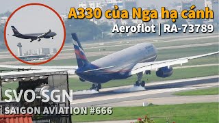 Russian Airbus A330 lands at Tan Son Nhat | Aeroflot (REG: RA-73789) | Saigon Aviation #666