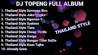 DJ TOPENG FULL ALBUM TERBARU - THAILAND STYLE DERMAGA BIRU | THAILAND STYLE JOKO TINGKIR