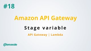 Stage variable with lambda - Amazon API Gateway p18