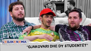 PROMO | Logjikonomia | Episodi i 25-të | “GJAKOVARI DHE DY STUDENTËT” | E diel nga ora 20:45