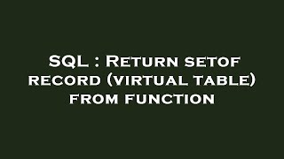 SQL : Return setof record (virtual table) from function