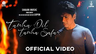 Tanha Dil Tanha Safar (Official Video) | Shaan, Salim Merchant | Song on Mental Health Awareness