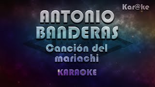 Antonio Banderas - Canción del mariachi (Kar@ke)