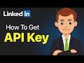 How To Get LinkedIn API Key - Step By Step (2026 Guide)