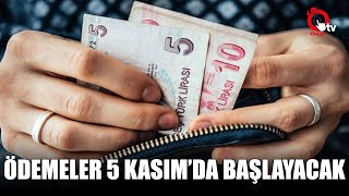 ÖDEMELER 5 KASIM’DA BAŞLAYACAK