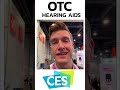 Over The Counter Hearing Aids Update from CES 2023