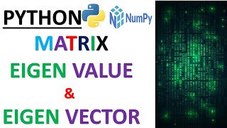 PYTHON NUMPY MATRIX| DETERMINANT|INVERSE| EIGEN VALUE AND EIGEN VECTOR #pythonforbeginners #coding