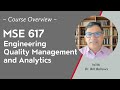 Course Overview: MSE 617 Engineering Quality Management and Analytics