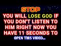 11:11 🛑 God Says : YOU WILL LOSE GOD IF YOU DON'T LISTEN... Very Shocking !! God message for you